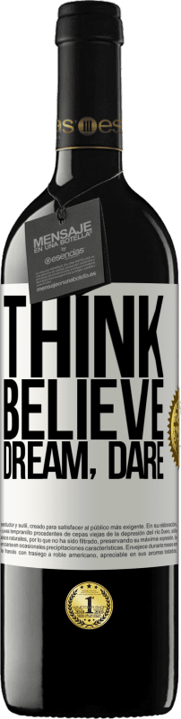 39,95 € | Red Wine RED Edition MBE Reserve Think believe dream dare White Label. Customizable label Reserve 12 Months Harvest 2014 Tempranillo