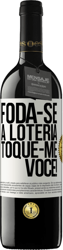 «Foda-se a loteria! Toque-me você!» Edição RED MBE Reserva