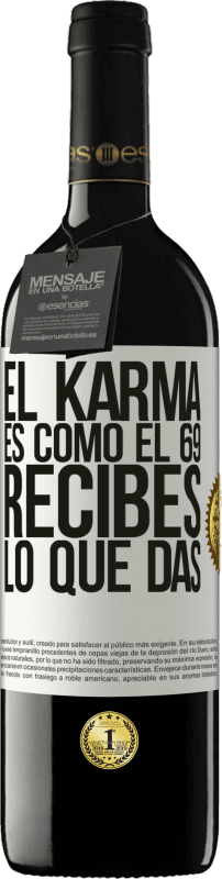 39,95 € Envío gratis | Vino Tinto Edición RED MBE Reserva El Karma es como el 69, recibes lo que das Etiqueta Blanca. Etiqueta personalizable Reserva 12 Meses Cosecha 2016 Tempranillo