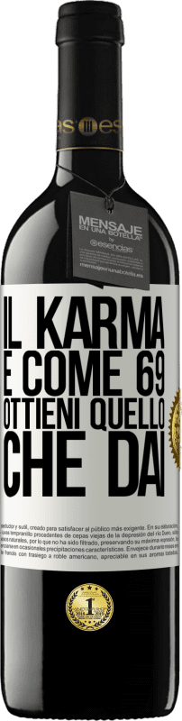 39,95 € | Vino rosso Edizione RED MBE Riserva Il karma è come 69, ottieni quello che dai Etichetta Bianca. Etichetta personalizzabile Riserva 12 Mesi Raccogliere 2015 Tempranillo