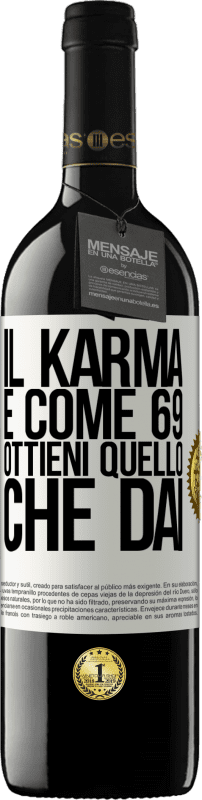 39,95 € | Vino rosso Edizione RED MBE Riserva Il karma è come 69, ottieni quello che dai Etichetta Bianca. Etichetta personalizzabile Riserva 12 Mesi Raccogliere 2016 Tempranillo