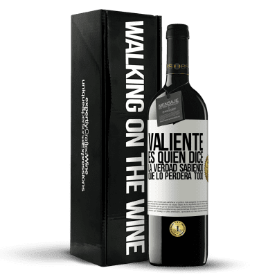 «Valiente es quien dice la verdad sabiendo que lo perderá todo» Edición RED MBE Reserva