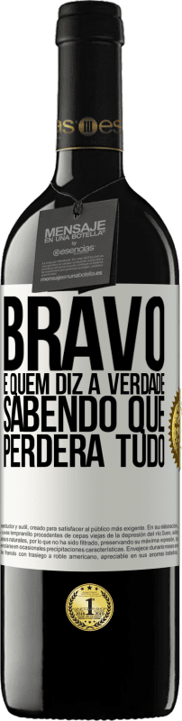 «Bravo é quem diz a verdade sabendo que perderá tudo» Edição RED MBE Reserva