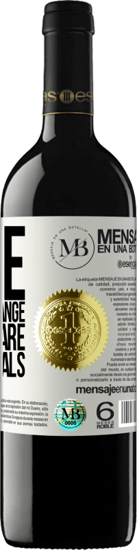 «Wine does not change who you are. Only reveals» RED Edition MBE Reserve