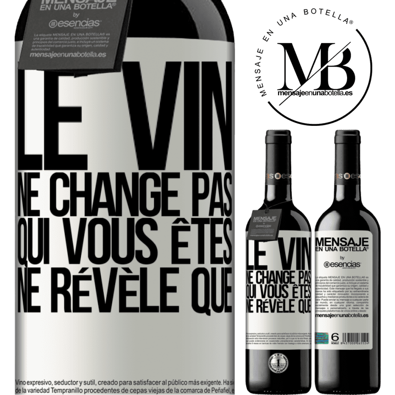 «Le vin ne change pas qui vous êtes. Il le révèle» Édition RED MBE Réserve