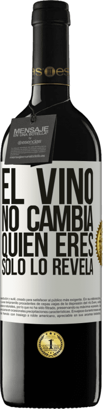 39,95 € | Vino Tinto Edición RED MBE Reserva El Vino no cambia quien eres. Sólo lo revela Etiqueta Blanca. Etiqueta personalizable Reserva 12 Meses Cosecha 2014 Tempranillo