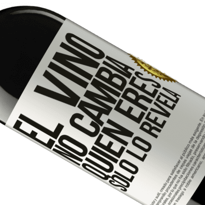 Expresiones Únicas y Personales. «El Vino no cambia quien eres. Sólo lo revela» Edición RED MBE Reserva