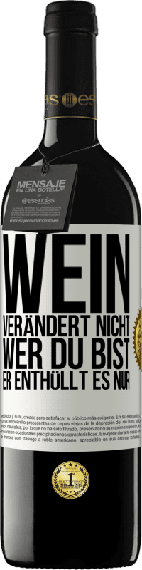 39,95 € Kostenloser Versand | Rotwein RED Ausgabe MBE Reserve Wein verändert nicht, wer du bist. Er enthüllt es nur Weißes Etikett. Anpassbares Etikett Reserve 12 Monate Ernte 2016 Tempranillo