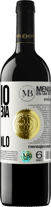 «Il vino non cambia chi sei. Rivela solo» Edizione RED MBE Riserva