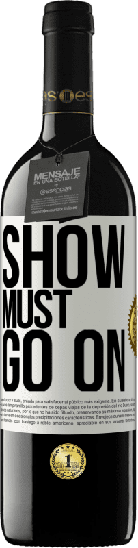 39,95 € | Red Wine RED Edition MBE Reserve The show must go on White Label. Customizable label Reserve 12 Months Harvest 2014 Tempranillo