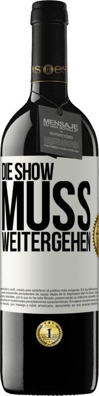 39,95 € | Rotwein RED Ausgabe MBE Reserve Die Show muss weitergehen Weißes Etikett. Anpassbares Etikett Reserve 12 Monate Ernte 2015 Tempranillo