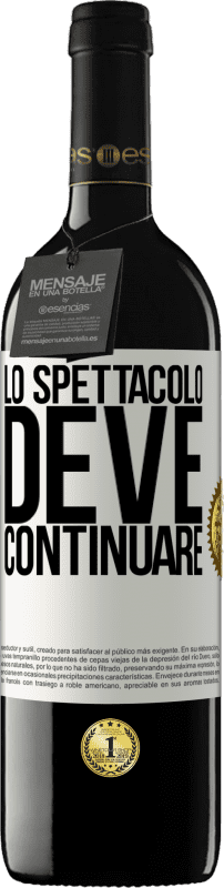 «Lo spettacolo deve continuare» Edizione RED MBE Riserva