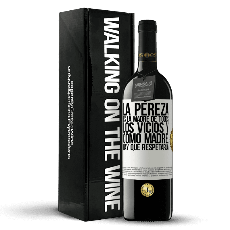 39,95 € Envío gratis | Vino Tinto Edición RED MBE Reserva La pereza es la madre de todos los vicios y como madre... hay que respetarla Etiqueta Blanca. Etiqueta personalizable Reserva 12 Meses Cosecha 2015 Tempranillo