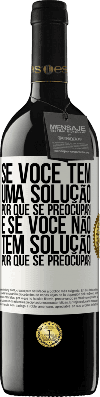 39,95 € | Vinho tinto Edição RED MBE Reserva Se você tem uma solução, por que se preocupar! E se você não tem solução, por que se preocupar! Etiqueta Branca. Etiqueta personalizável Reserva 12 Meses Colheita 2015 Tempranillo