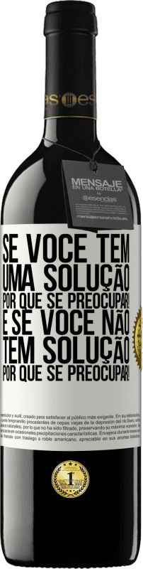 «Se você tem uma solução, por que se preocupar! E se você não tem solução, por que se preocupar!» Edição RED MBE Reserva