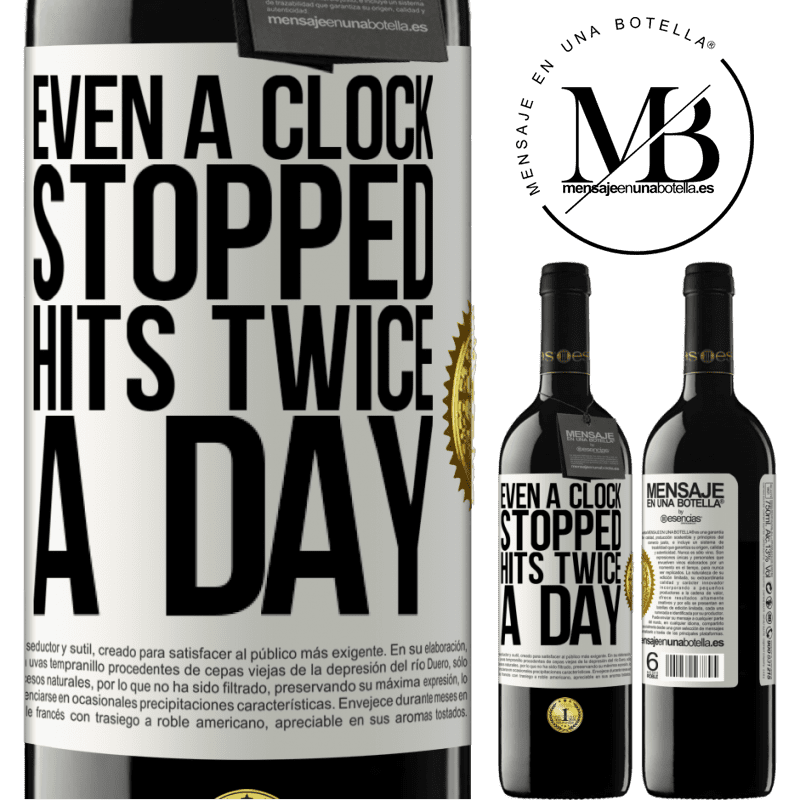 39,95 € Free Shipping | Red Wine RED Edition MBE Reserve Even a clock stopped hits twice a day White Label. Customizable label Reserve 12 Months Harvest 2014 Tempranillo