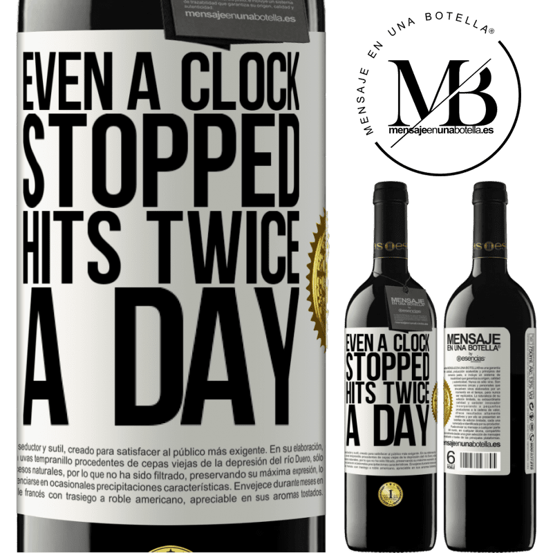 39,95 € Free Shipping | Red Wine RED Edition MBE Reserve Even a clock stopped hits twice a day White Label. Customizable label Reserve 12 Months Harvest 2015 Tempranillo