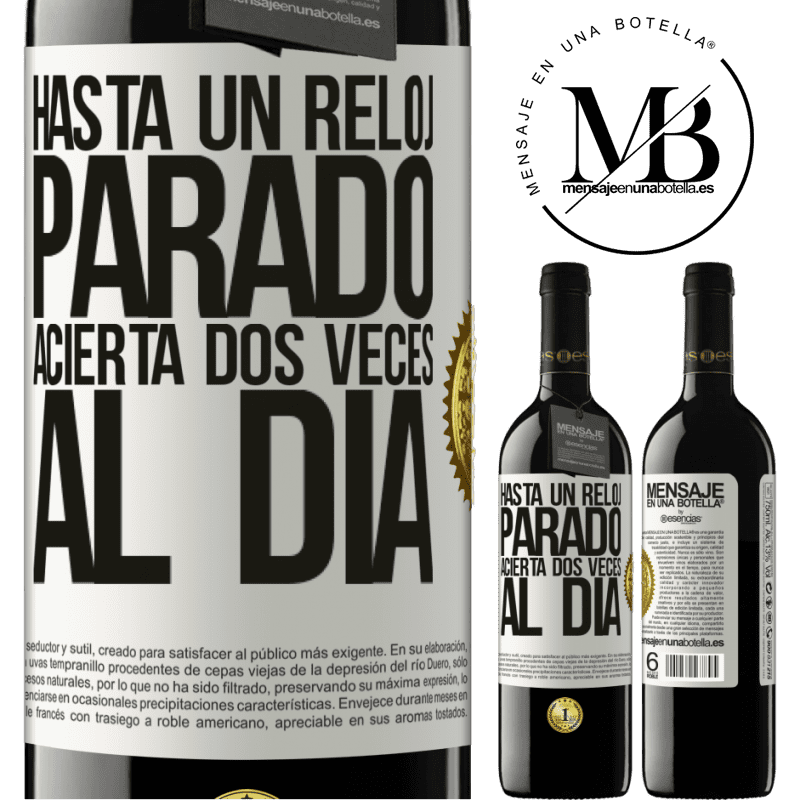 39,95 € Envío gratis | Vino Tinto Edición RED MBE Reserva Hasta un reloj parado acierta dos veces al día Etiqueta Blanca. Etiqueta personalizable Reserva 12 Meses Cosecha 2014 Tempranillo