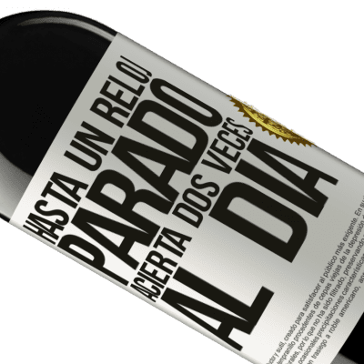 Expresiones Únicas y Personales. «Hasta un reloj parado acierta dos veces al día» Edición RED MBE Reserva