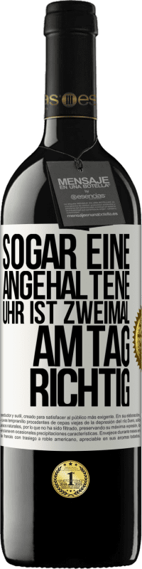 39,95 € | Rotwein RED Ausgabe MBE Reserve Sogar eine angehaltene Uhr ist zweimal am Tag richtig Weißes Etikett. Anpassbares Etikett Reserve 12 Monate Ernte 2015 Tempranillo