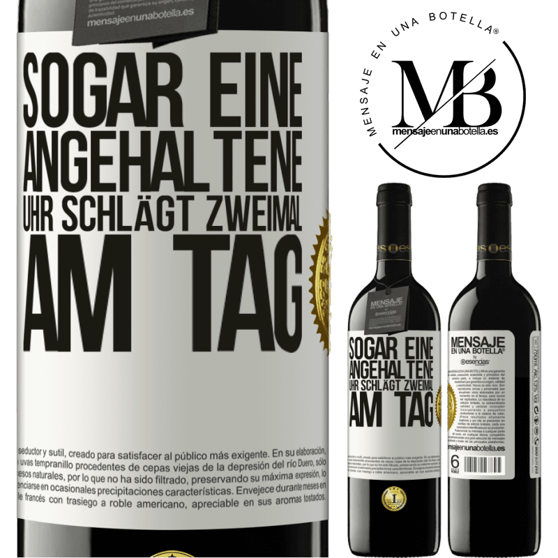 39,95 € Kostenloser Versand | Rotwein RED Ausgabe MBE Reserve Sogar eine angehaltene Uhr ist zweimal am Tag richtig Weißes Etikett. Anpassbares Etikett Reserve 12 Monate Ernte 2016 Tempranillo