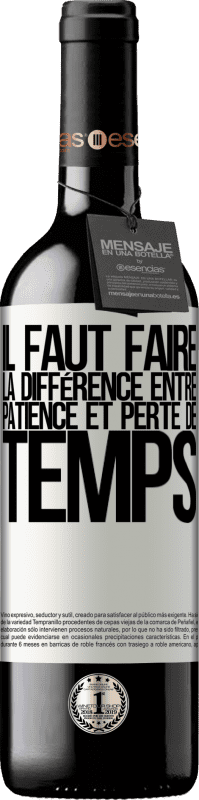 39,95 € | Vin rouge Édition RED MBE Réserve Il faut faire la différence entre patience et perte de temps Étiquette Blanche. Étiquette personnalisable Réserve 12 Mois Récolte 2015 Tempranillo