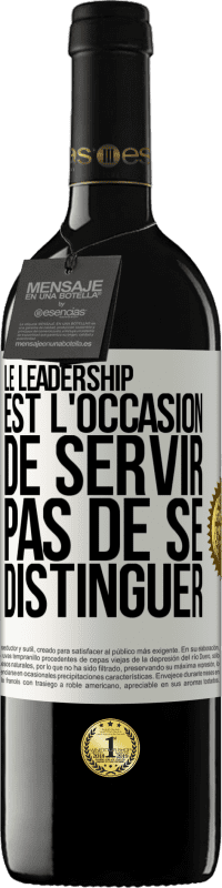 Envoi gratuit | Vin rouge Édition RED MBE Réserve Le leadership est l'occasion de servir, pas de se distinguer Étiquette Blanche. Étiquette personnalisable Réserve 12 Mois Récolte 2014 Tempranillo