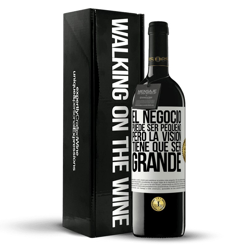 39,95 € Envío gratis | Vino Tinto Edición RED MBE Reserva El negocio puede ser pequeño, pero la visión tiene que ser grande Etiqueta Blanca. Etiqueta personalizable Reserva 12 Meses Cosecha 2015 Tempranillo