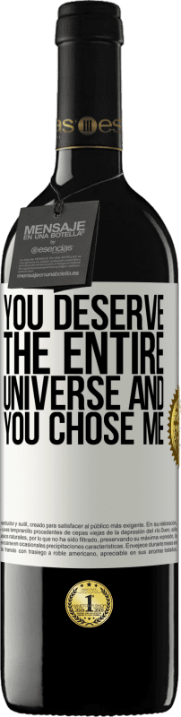 39,95 € Free Shipping | Red Wine RED Edition MBE Reserve You deserve the entire universe and you chose me White Label. Customizable label Reserve 12 Months Harvest 2016 Tempranillo