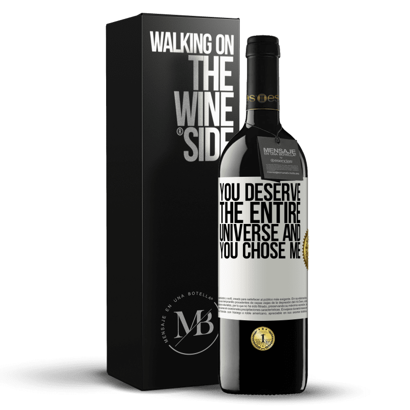 39,95 € Free Shipping | Red Wine RED Edition MBE Reserve You deserve the entire universe and you chose me White Label. Customizable label Reserve 12 Months Harvest 2014 Tempranillo