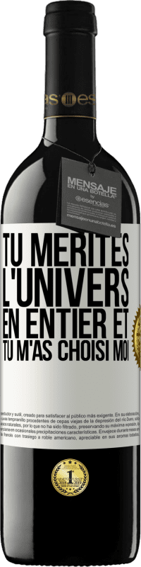 39,95 € Envoi gratuit | Vin rouge Édition RED MBE Réserve Tu mérites l'univers en entier et tu m'as choisi moi Étiquette Blanche. Étiquette personnalisable Réserve 12 Mois Récolte 2014 Tempranillo