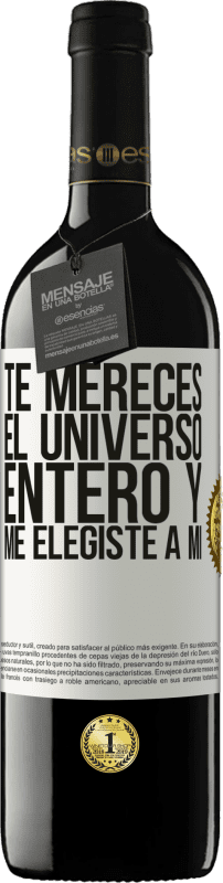 39,95 € Envío gratis | Vino Tinto Edición RED MBE Reserva Te mereces el universo entero y me elegiste a mí Etiqueta Blanca. Etiqueta personalizable Reserva 12 Meses Cosecha 2016 Tempranillo