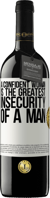 39,95 € | Red Wine RED Edition MBE Reserve A confident woman is the greatest insecurity of a man White Label. Customizable label Reserve 12 Months Harvest 2014 Tempranillo
