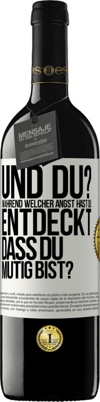 39,95 € | Rotwein RED Ausgabe MBE Reserve Und du? Während welcher Angst hast du entdeckt, dass du mutig bist? Weißes Etikett. Anpassbares Etikett Reserve 12 Monate Ernte 2015 Tempranillo