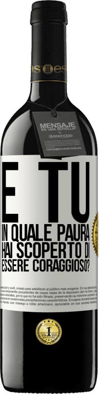 39,95 € Spedizione Gratuita | Vino rosso Edizione RED MBE Riserva E tu, in quale paura hai scoperto di essere coraggioso? Etichetta Bianca. Etichetta personalizzabile Riserva 12 Mesi Raccogliere 2016 Tempranillo