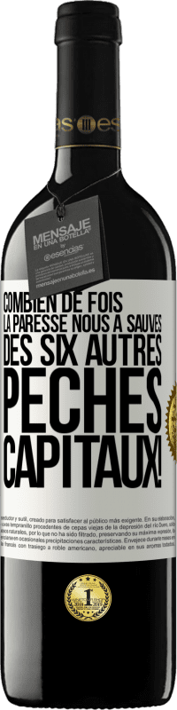 «Combien de fois la paresse nous a sauvés des six autres péchés capitaux!» Édition RED MBE Réserve