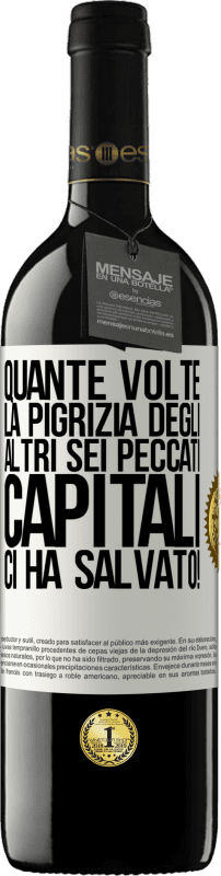 39,95 € | Vino rosso Edizione RED MBE Riserva quante volte la pigrizia degli altri sei peccati capitali ci ha salvato! Etichetta Bianca. Etichetta personalizzabile Riserva 12 Mesi Raccogliere 2014 Tempranillo