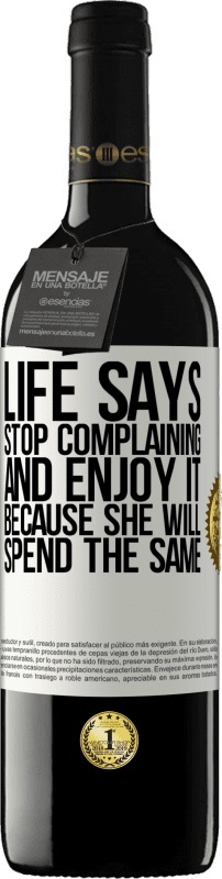 «Жизнь говорит, прекратите жаловаться и наслаждайтесь этим, потому что она потратит то же самое» Издание RED MBE Бронировать