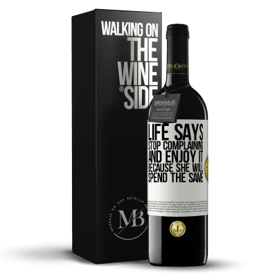 «Life says stop complaining and enjoy it, because she will spend the same» RED Edition MBE Reserve