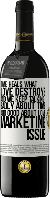 39,95 € 送料無料 | 赤ワイン REDエディション MBE 予約する 時間は愛が破壊するものを癒します。そして、私たちは時間についてひどく話し合い、愛についてよく話し続けます。マーケティングの問題 ホワイトラベル. カスタマイズ可能なラベル 予約する 12 月 収穫 2016 Tempranillo