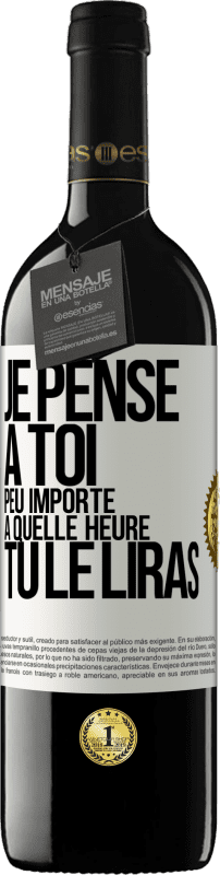 39,95 € Envoi gratuit | Vin rouge Édition RED MBE Réserve Je pense à toi. Peu importe à quelle heure tu le liras Étiquette Blanche. Étiquette personnalisable Réserve 12 Mois Récolte 2016 Tempranillo