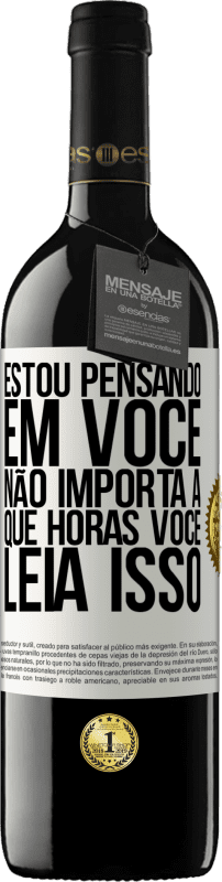 39,95 € Envio grátis | Vinho tinto Edição RED MBE Reserva Estou pensando em você ... Não importa a que horas você leia isso Etiqueta Branca. Etiqueta personalizável Reserva 12 Meses Colheita 2014 Tempranillo