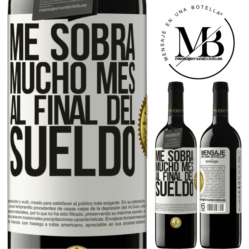 39,95 € Envío gratis | Vino Tinto Edición RED MBE Reserva Me sobra mucho mes al final del sueldo Etiqueta Blanca. Etiqueta personalizable Reserva 12 Meses Cosecha 2015 Tempranillo