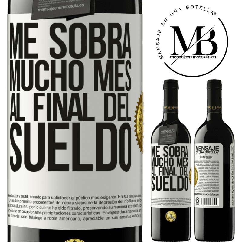 39,95 € Envío gratis | Vino Tinto Edición RED MBE Reserva Me sobra mucho mes al final del sueldo Etiqueta Blanca. Etiqueta personalizable Reserva 12 Meses Cosecha 2016 Tempranillo