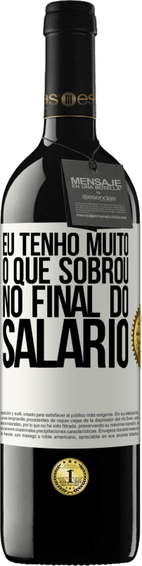 39,95 € | Vinho tinto Edição RED MBE Reserva Eu tenho muito o que sobrou no final do salário Etiqueta Branca. Etiqueta personalizável Reserva 12 Meses Colheita 2015 Tempranillo