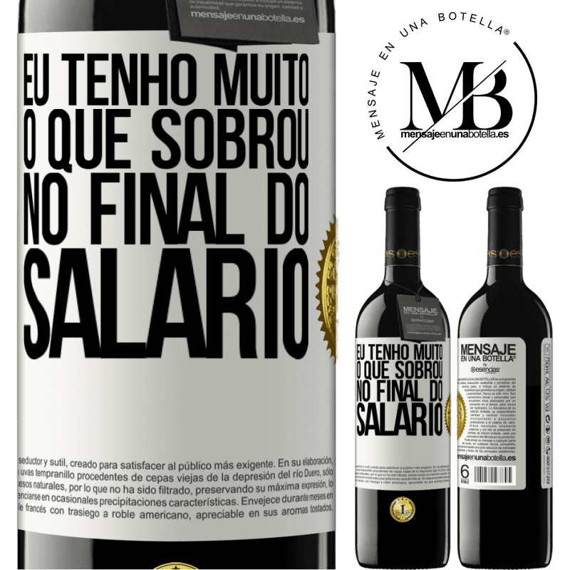 39,95 € Envio grátis | Vinho tinto Edição RED MBE Reserva Eu tenho muito o que sobrou no final do salário Etiqueta Branca. Etiqueta personalizável Reserva 12 Meses Colheita 2016 Tempranillo