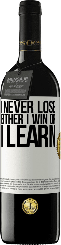 Free Shipping | Red Wine RED Edition MBE Reserve I never lose. Either I win or I learn White Label. Customizable label Reserve 12 Months Harvest 2014 Tempranillo