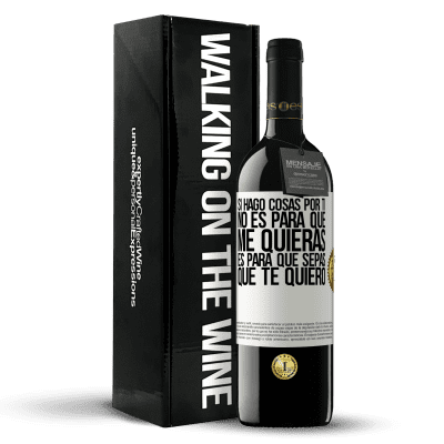 «Si hago cosas por ti, no es para que me quieras. Es para que sepas que te quiero» Edición RED MBE Reserva