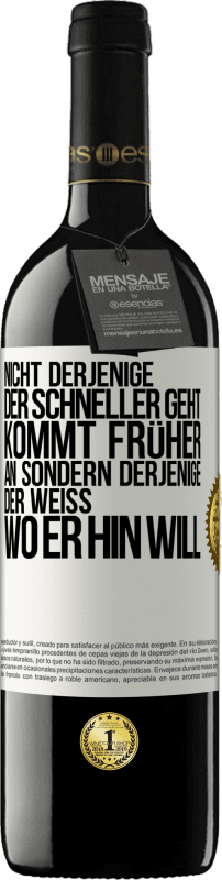 39,95 € | Rotwein RED Ausgabe MBE Reserve Nicht derjenige, der schneller geht, kommt früher an, sondern derjenige, der weiß, wo er hin will Weißes Etikett. Anpassbares Etikett Reserve 12 Monate Ernte 2015 Tempranillo