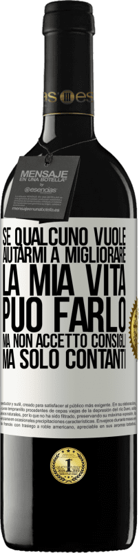 39,95 € | Vino rosso Edizione RED MBE Riserva Se qualcuno vuole aiutarmi a migliorare la mia vita, può farlo, ma non accetto consigli, ma solo contanti Etichetta Bianca. Etichetta personalizzabile Riserva 12 Mesi Raccogliere 2015 Tempranillo